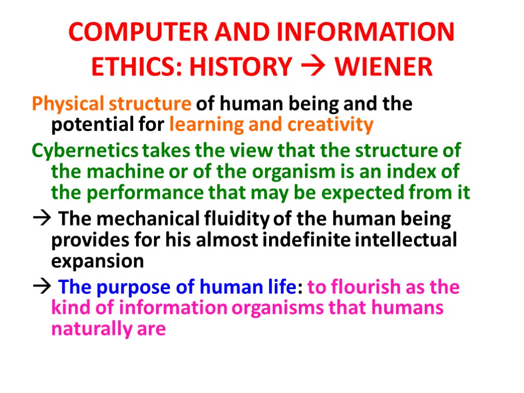 COMPUTER AND INFORMATION ETHICS: HISTORY  WIENER Physical structure of human being and the